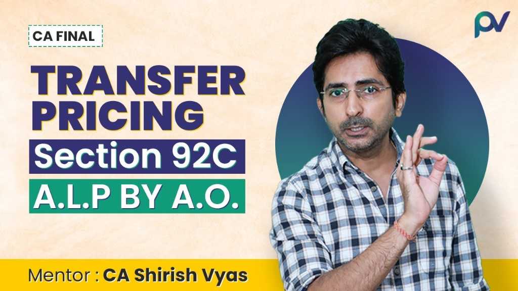 Section 92C - A.L.P. BY A.O. | TRANSFER PRICING | DIRECT TAX | CA FINAL | CA SHIRISH VYAS