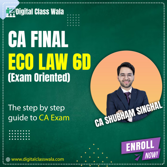 CA Final - Eco Law 6D (Exam Oriented) - CA Shubham Singhal CA Final - Eco Law 6D (Exam Oriented) - CA Shubham Singhal