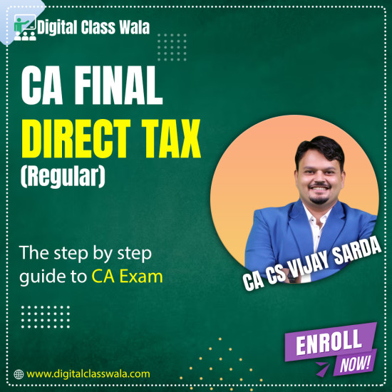 CA Final - Direct Tax (Regular) - CA CS Vijay Sarda CA Final - Direct Tax (Regular) - CA CS Vijay Sarda