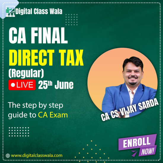 CA Final - Direct Tax Regular LIVE (25TH JUNE) - CA CS Vijay Sarda